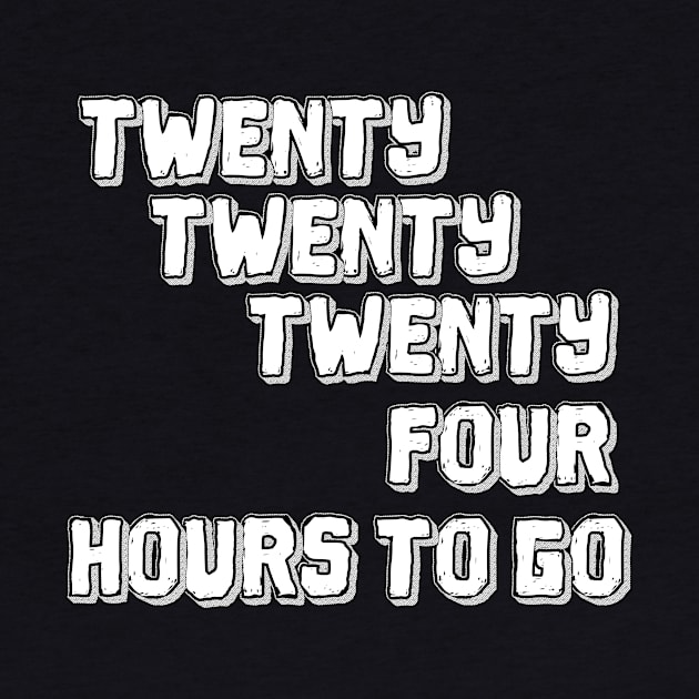 Twenty Twenty Twenty-Four Hours to Go by Malarkey